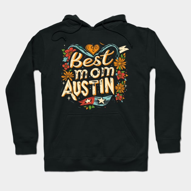 Best Mom From AUSTIN, mothers day USA Hoodie by Pattyld